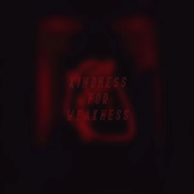 Kindness For Weakness