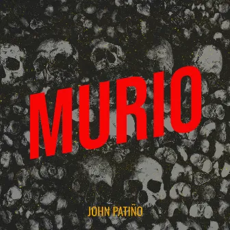 Murio by John Patiño