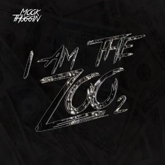 I Am the Zoo 2 by MOOK THUGGIN