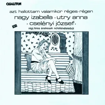 Hungarian Songs As Sung by Izabella Nagy, Jozsef Cselenyi and Anna Utry by Izabella Nagy