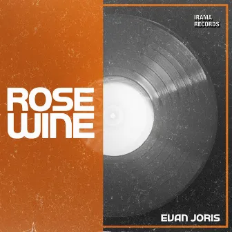 Rose Wine by Evan Joris