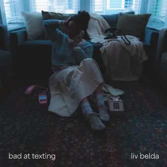 Bad At Texting by Liv Belda