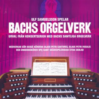 Bachs Orgelverk by Ulf Samuelsson