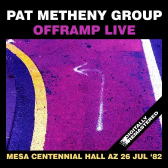 Offramp Live At The Mesa Centennial Hall, Az 26 Jul 82 (Remastered) by Pat Metheny Group