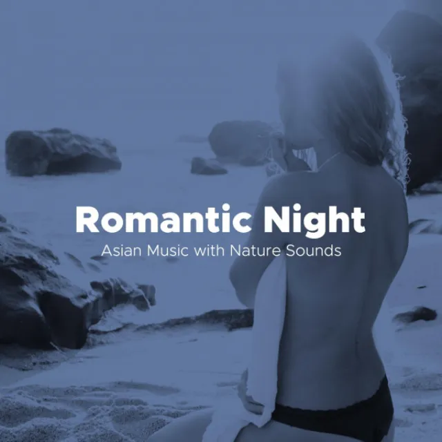 Romantic Night - Asian Music with Nature Sounds to Find True Peace, Relaxation, Comfort, Quiet, Happ