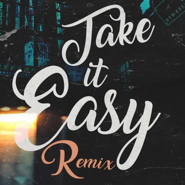 Take it easy - Remix