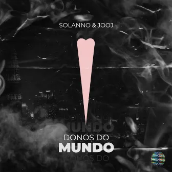 Donos do Mundo by Jooj