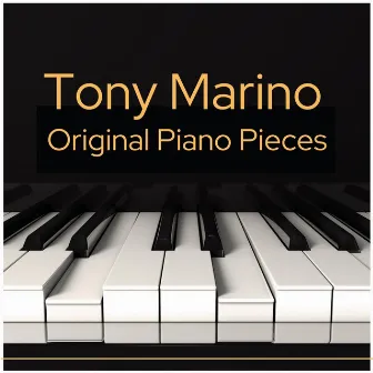 Original Piano Pieces by Tony Marino