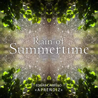 Rain of Summertime by Edgar Carrillo Aprendiz