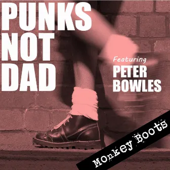 Monkey Boots by Punks Not Dad