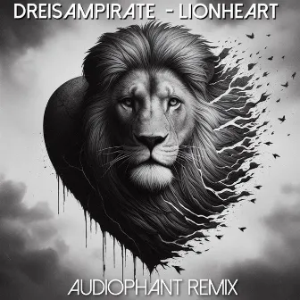 Lionheart (Audiophant Remix) by Dreisampirate