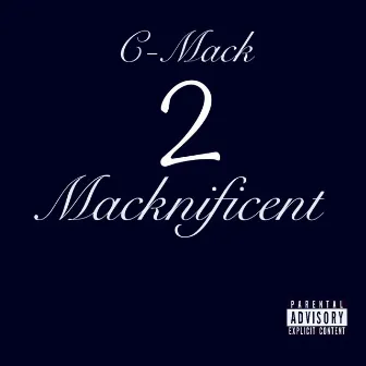 Macknificent 2 by C-Mack