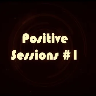 Positive Sessions #1 by Positive Vibz