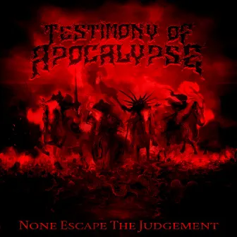 None Escape the Judgement by Testimony of Apocalypse