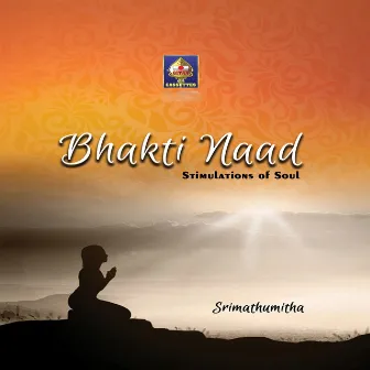 Bhakti Naad - Stimulations Of Soul by Madhumitha