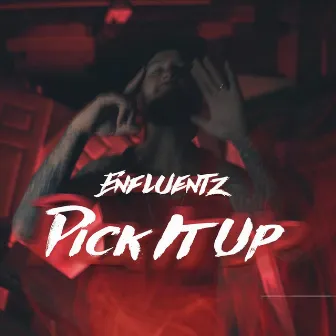 Pick It Up by Enfluentz