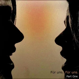 Für uns. Für uns - Part One by Hannes Seidl