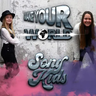 Make Your World by Songkids