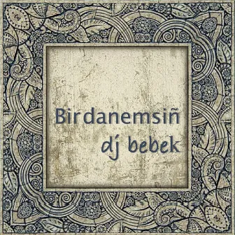 Bir danemsiñ by dj bebek