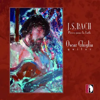 Bach: Lute Pieces by Oscar Ghiglia