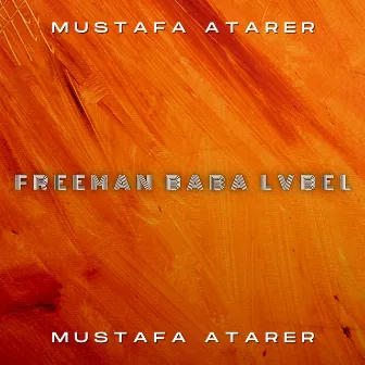 Freeman Baba Lvbel by Mustafa Atarer