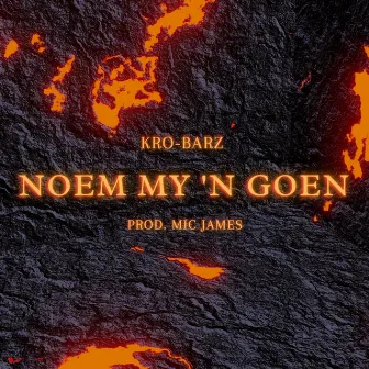 Noem My 'n Goen by KRO-Barz