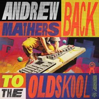 Back To The Oldskool by Andrew Mathers