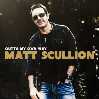 Outta My Own Way by Matt Scullion