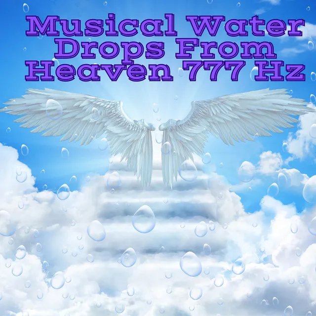 Musical Water Drops From Heaven 777 Hz