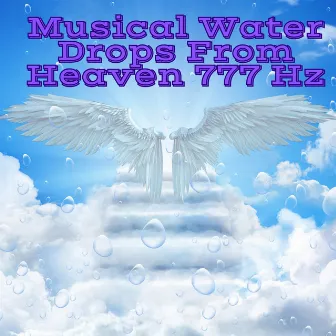 Musical Water Drops From Heaven 777 Hz by Solfeggio Frequencies, Tones and Waves