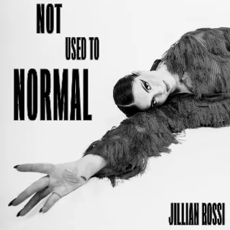 Not Used To Normal by Jillian Rossi