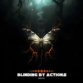 Blinding By Actionts by Ematic