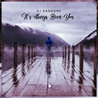 It's Always Been You by DJ Ransome