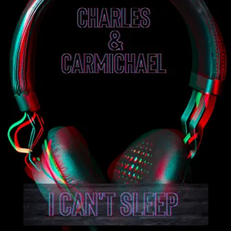 I Can't Sleep by Charles & Carmichael