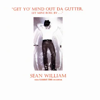 Get Yo' Mind Out Da Gutter by Sean William