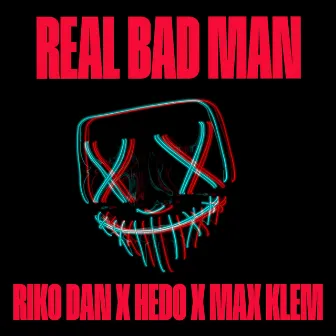 Real Bad Man by Max Klem