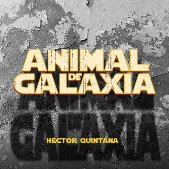 Animal de Galaxia by Héctor Quintana