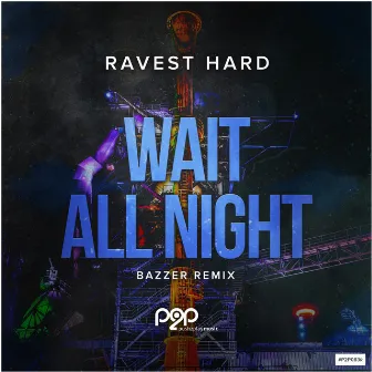 Wait All Night (Bazzer Remix) by Bazzer