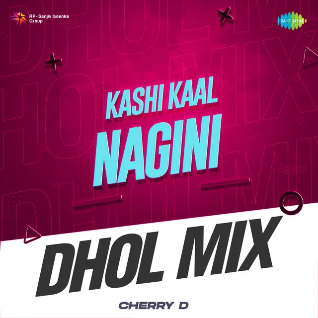 Kashi Kaal Nagini (Dhol Mix)