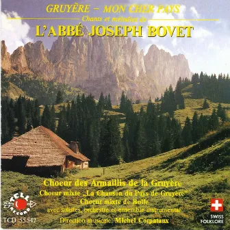 Gruyère - Mon cher pays (L'Abbé Joseph Bovet) by Choeur mixte de Bulle