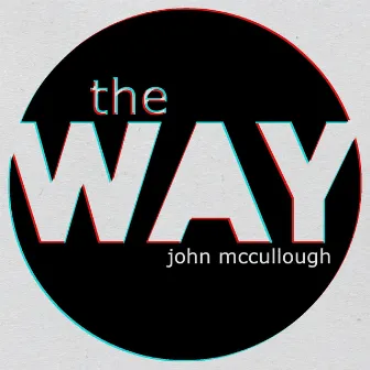 The Way by John McCullough