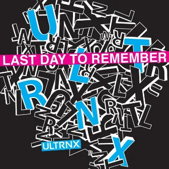 Last Day to Remember by ULTRNX