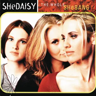 The Whole Shebang by SHeDAISY