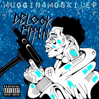 Muggin4Moski EP by Dblockpippen