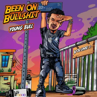 Been On Bullshit, Vol. 1 by Young Bull