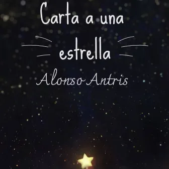 Carta a una Estrella by Alonso Antris