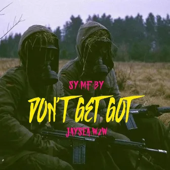 Don't Get Got by SY:BY