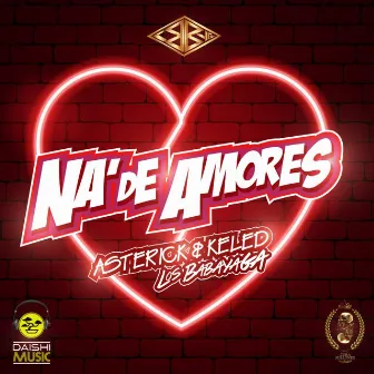 Na de Amores (Con Asterick y Keled) by Los Babayaga