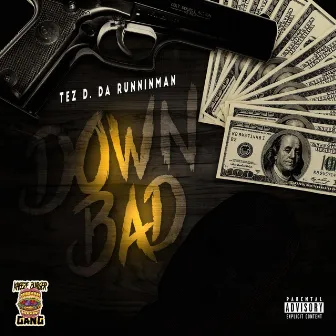 Down Bad by Tez D. Da Runninman