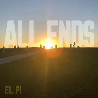 All Ends by El Pi